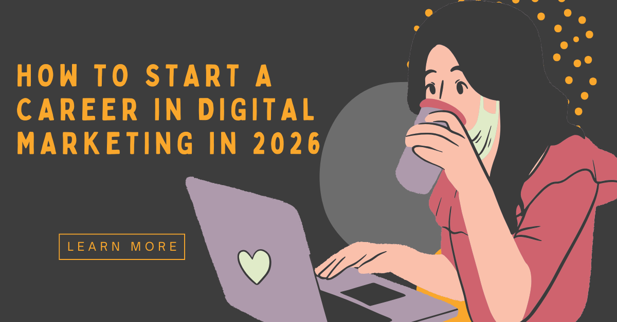 How to Start a Career in Digital Marketing in 2026