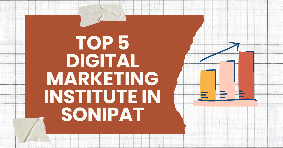 Top 5 Digital Marketing Institute in Sonipat