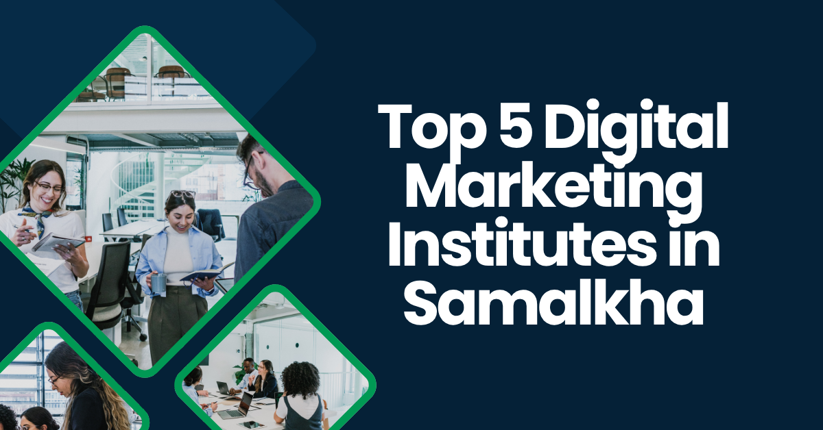 Top 5 Digital Marketing Institutes in Samalkha