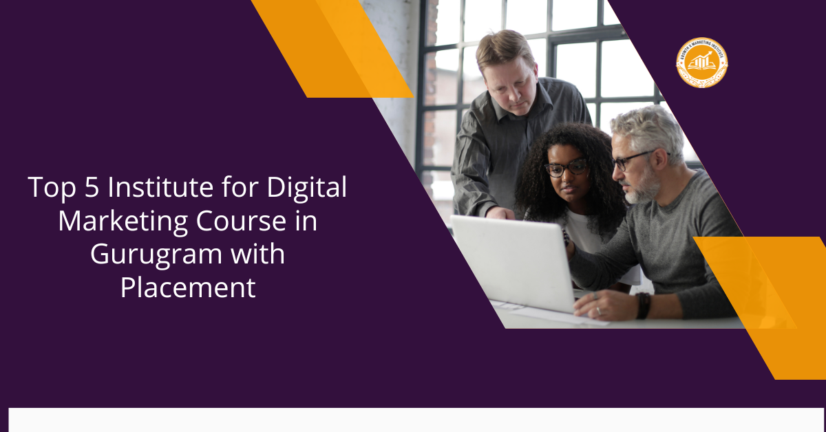 Top 5 Institute for Digital Marketing Course in Gurugram with Placement