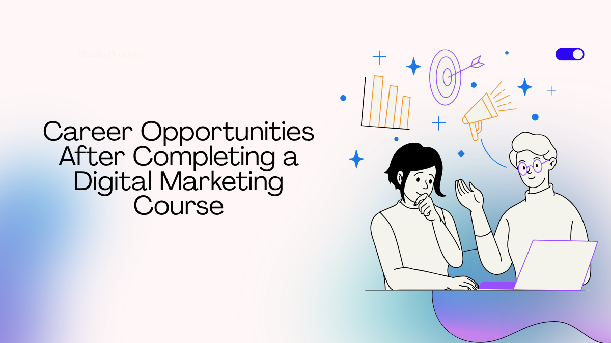 Career Opportunities After Completing a Digital Marketing Course