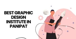 Best Graphic Design Institute in Panipat