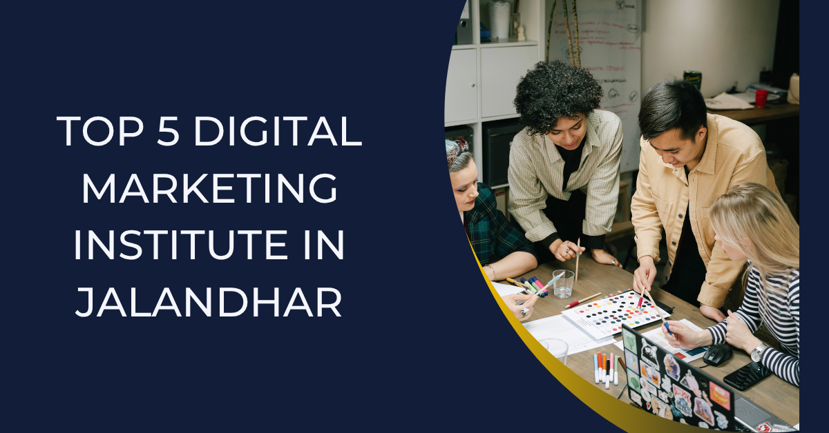 Top 5 Digital Marketing Institute in Jalandhar