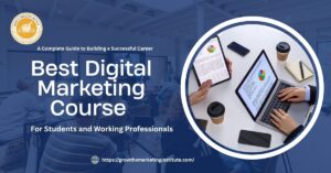 Best Digital Marketing Course for Students and Working Professionals: A Complete Guide to Building a Successful Career